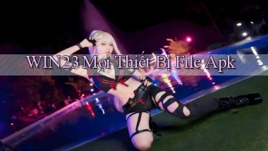 win23 mọi thiết bị file apk