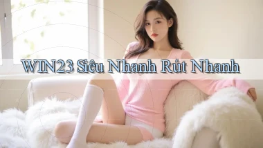 win23 siêu nhanh rút nhanh