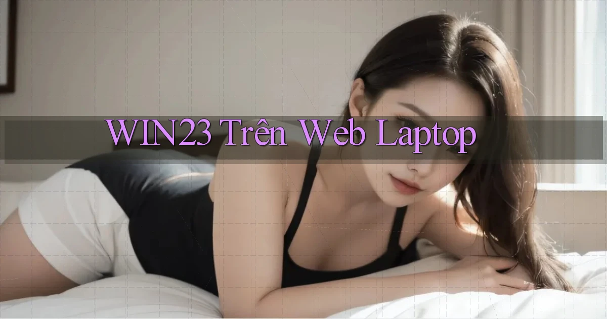 win23 trên web laptop