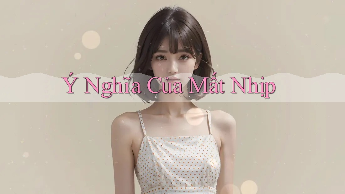 Ý Nghĩa Của Mất Nhịp