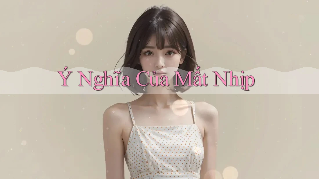Ý Nghĩa Của Mất Nhịp Ý Nghĩa Của Mất Nhịp